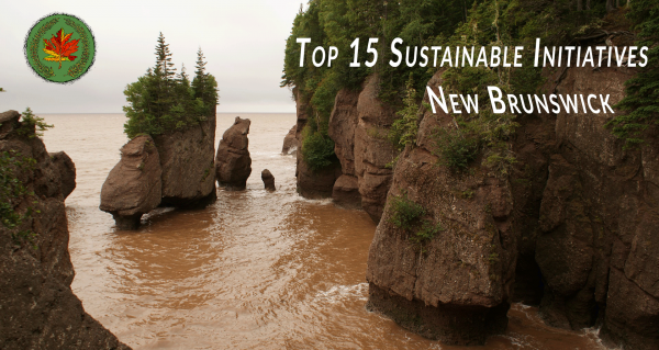 Top 15 Sustainable Initiatives in New Brunswick - 150 days of sustainable initiatives